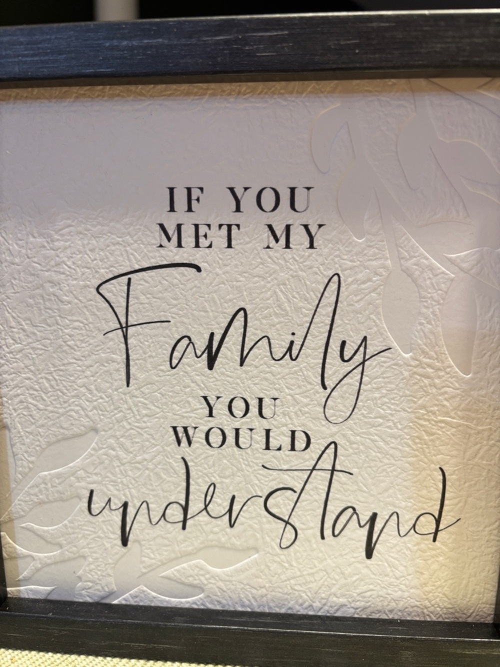If You Met My Family You Would Understand Wooden Sign Decor - Picture 3 of 5